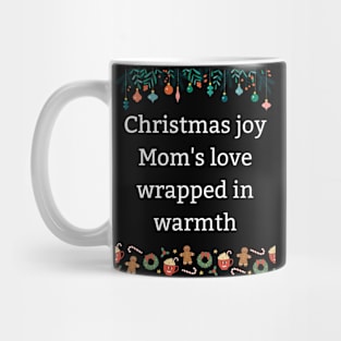 Christmas joy Mom's love wrapped in warmth Mug